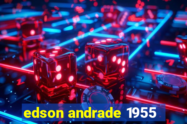 edson andrade 1955